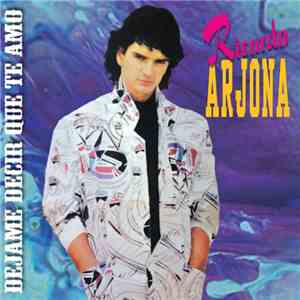 Ricardo Arjona - Déjame Decir Que Te Amo download mp3 flac