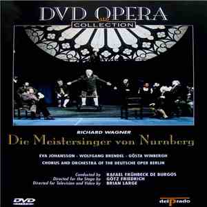 Richard Wagner / Eva Johansson, Wolfgang Brendel, Gösta Winbergh, Chorus And Orchestra Of The Deutsche Oper Berlin, Rafael Frühbeck De Burgos, Götz Friedrich, Brian Large - Die Meistersinger Von Nürnberg (II) download mp3 flac