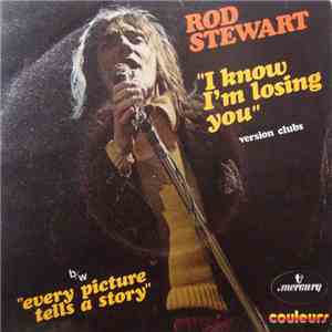 Rod Stewart - (I Know) I'm Losing You download mp3 flac