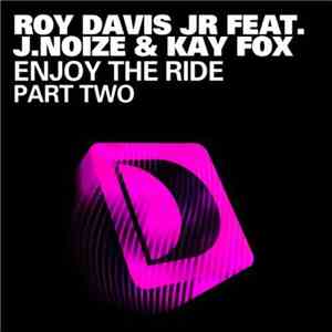 Roy Davis Jr Feat. J.Noize & Kay Fox - Enjoy The Ride (Part Two) download mp3 flac