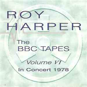 Roy Harper - The BBC Tapes - Volume VI - In Concert 1978 download mp3 flac