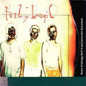 Rune Klakegg . Olaf Kamfjord . Jon Rosslund : Fuzzy Logic  - Fuzzy Logic download mp3 flac