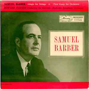 Samuel Barber, Howard Hanson, Eastman-Rochester Symphony Orchestra - Adagio For Strings / First Essay For Orchestra, Op. 12 download mp3 flac
