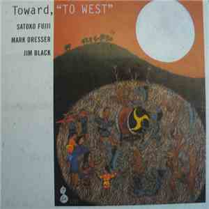 Satoko Fujii Trio - Toward, "To West" download mp3 flac