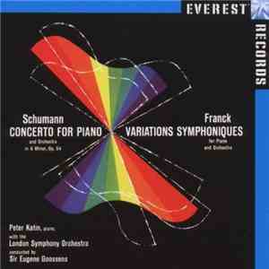 Schumann : Franck : Peter Katin With The London Symphony Orchestra Conducted By Sir Eugene Goossens - Concerto For Piano And Orchestra In A Minor, Op. 54 / Variations Symphoniques For Piano And Orchestra download mp3 flac