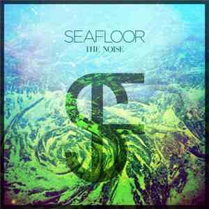Seafloor - The Noise download mp3 flac
