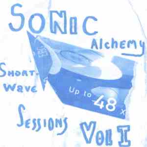 Sonic Alchemy - Short Wave Sessions Vol. 1 download mp3 flac