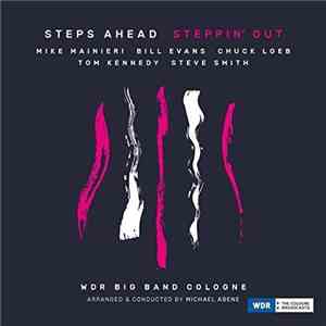 Steps Ahead − Mike Mainieri, Bill Evans , Chuck Loeb, Tom Kennedy , Steve Smith , WDR Big Band Cologne Arranged & Conducted By Michael Abene - Steppin' Out download free