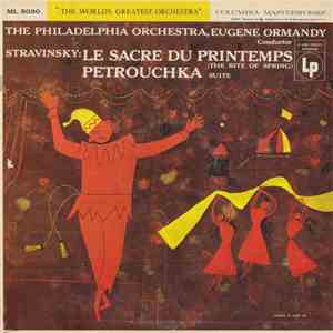 Stravinsky, The Philadelphia Orchestra, Eugene Ormandy - Le Sacre Du Printemps (The Rite Of Spring) / Petrouchka - Suite download mp3 flac