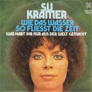 Su Kramer - Wie Das Wasser, So Fliesst Die Zeit download mp3 flac
