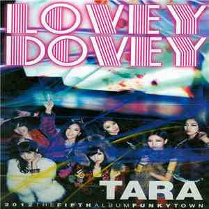 Tara - Lovey Dovey (2012 The Fifth Album Funky Town) download free