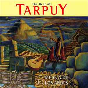 Tarpuy - Musica De Los Andes - The Best Of download mp3 flac