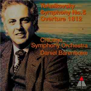 Tchaikovsky - Chicago Symphony Orchestra / Daniel Barenboim - Symphony No. 5 / Overture 1812 download mp3 flac