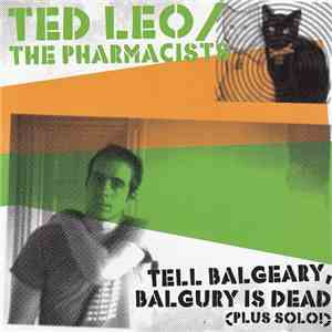 Ted Leo / The Pharmacists - Tell Balgeary, Balgury Is Dead download mp3 flac