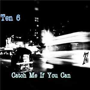 Ten6 - Catch Me If You Can download mp3 flac