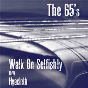 The 65's - Walk On Selfishly b​/​w Hyacinth download mp3 flac