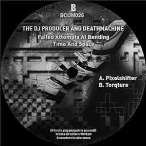The DJ Producer & Deathmachine - Failed Attempts At Bending Time And Space download mp3 flac