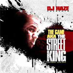 The Game , DJ Haze  - The Game AKA The Street King download mp3 flac