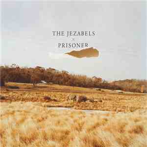 The Jezabels - Prisoner download free