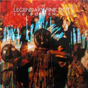 The Legendary Pink Dots - The Golden Age download mp3 flac