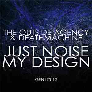 The Outside Agency & Deathmachine - Just Noise / My Design download mp3 flac
