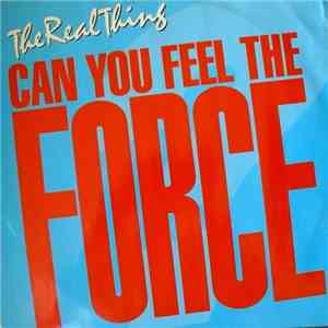 The Real Thing - Can You Feel The Force ('86 Mix) download mp3 flac