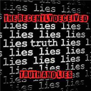 The Recently Deceived - Truth & Lies download free