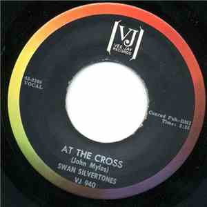 The Swan Silvertones - At The Cross / Is God Satisfied With Me download mp3 flac