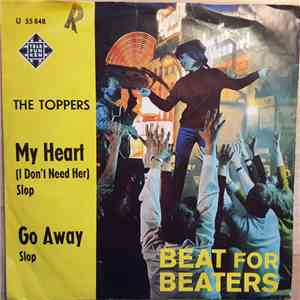 The Toppers  - My Heart (I Don't Need Her) / Go Away download free