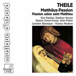 Theile - London Baroque Ensemble / Charles Medlam - Matthäus-Passion (Passion Selon Saint Matthieu) download mp3 flac