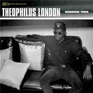 Theophilus London - Humdrum Town download free