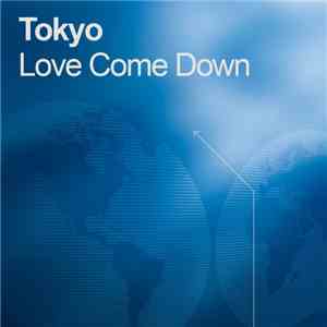 Tokyo  Feat. Siobhan - Love Come Down download mp3 flac
