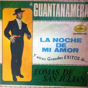 Tomás De San Julian - Guantanamera. La Noche De Mi Amor Y Otros Grandes Éxitos. download mp3 flac