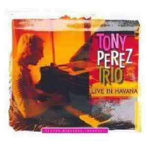 Tony Perez Trio - Live in Havana download mp3 flac