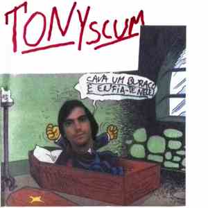 Tony Scum - Cava Um Buraco E Enfia-te Nele! download mp3 flac