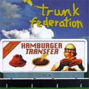 Trunk Federation - The Infamous Hamburger Transfer download mp3 flac