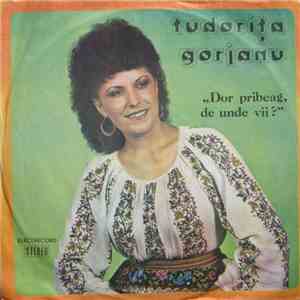 Tudorița Gorjanu - Dor Pribeag, De Unde Vii ? download mp3 flac