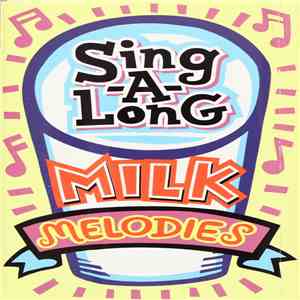 Unknown Artist - Sing-A-Long Milk Melodies download mp3 flac