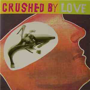 Various - Crushed By Love download mp3 flac