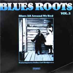 Various Featuring Leroy Dallas, Carl Hodges, a.o. - Blues All Around My Bed download mp3 flac