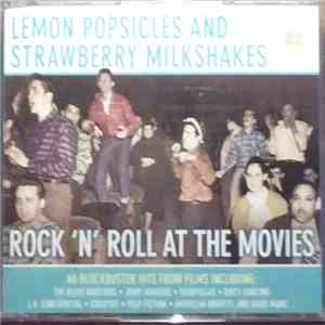 Various - Lemon Popsicles & Strawberry Milkshakes Rock 'N' Roll At The Movies download mp3 flac