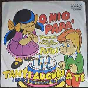 Violetta, Mario Pezzotta - O, Mio Papà / Tanti Auguri A Te download mp3 flac