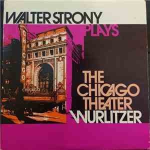 Walter Strony - Plays The Chicago Theater Wurlitzer download mp3 flac