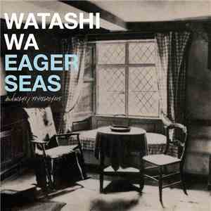 Watashi Wa - Eager Seas download free