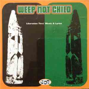 Weep Not Child - Liberation Thru' Music & Lyrics download mp3 flac