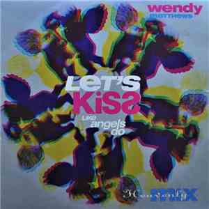 Wendy Matthews - Let's Kiss (Like Angels Do) download mp3 flac