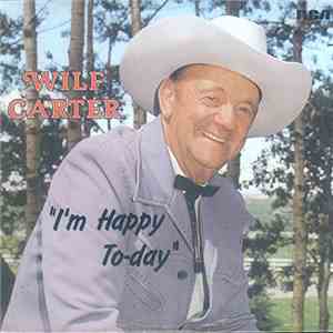 Wilf Carter - "I'm Happy To-day" download mp3 flac