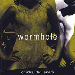Wormhole - Chicks Dig Scars download free